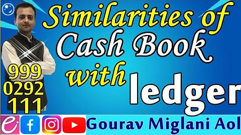Similarities of cash book with Ledger