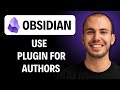 How To Use Obsidian Plugins For Authors [2026 Guide]
