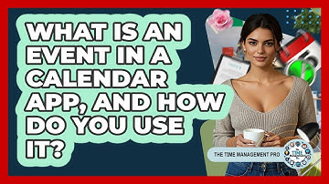 What Is An Event In A Calendar App, And How Do You Use It? - The Time Management Pro