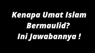 Kenapa Umat Islam Bermaulid? Ini Jawabannya