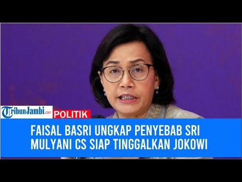 Faisal Basri Ungkap Penyebab Sri Mulyani Cs Siap Tinggalkan Jokowi