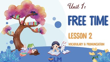 Unit 1: Free time - Lesson 2 - Vocabulary & Pronunciation - i-Learn Smart World 8 [OLM]