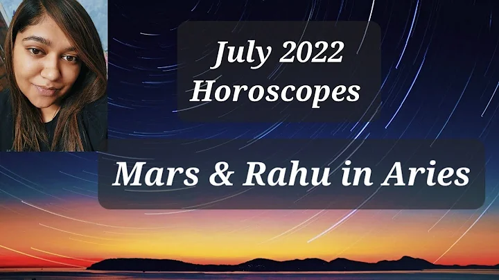 July 2022 Horoscopes: Mars & Rahu in Aries - DayDayNews