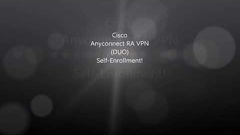 Cisco Anyconnect: MFA DUO Self-Enrollment