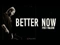 Post Malone - Better Now | Lyrics Edit