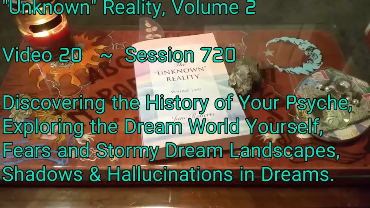 (20) Unknown Reality Vol 2 Session 720 Dream World Exploring; Hallucinations & Shadows; Fears; Moods