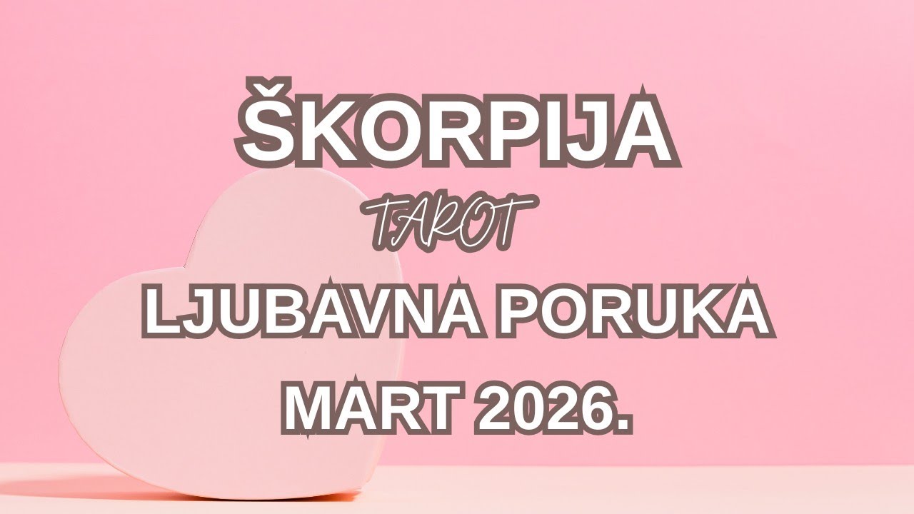 ŠKORPIJA ♏ Izaberite Ljubav - Sudbina Vas Zove 💞 LJUBAVNA PORUKA MART TAROT 