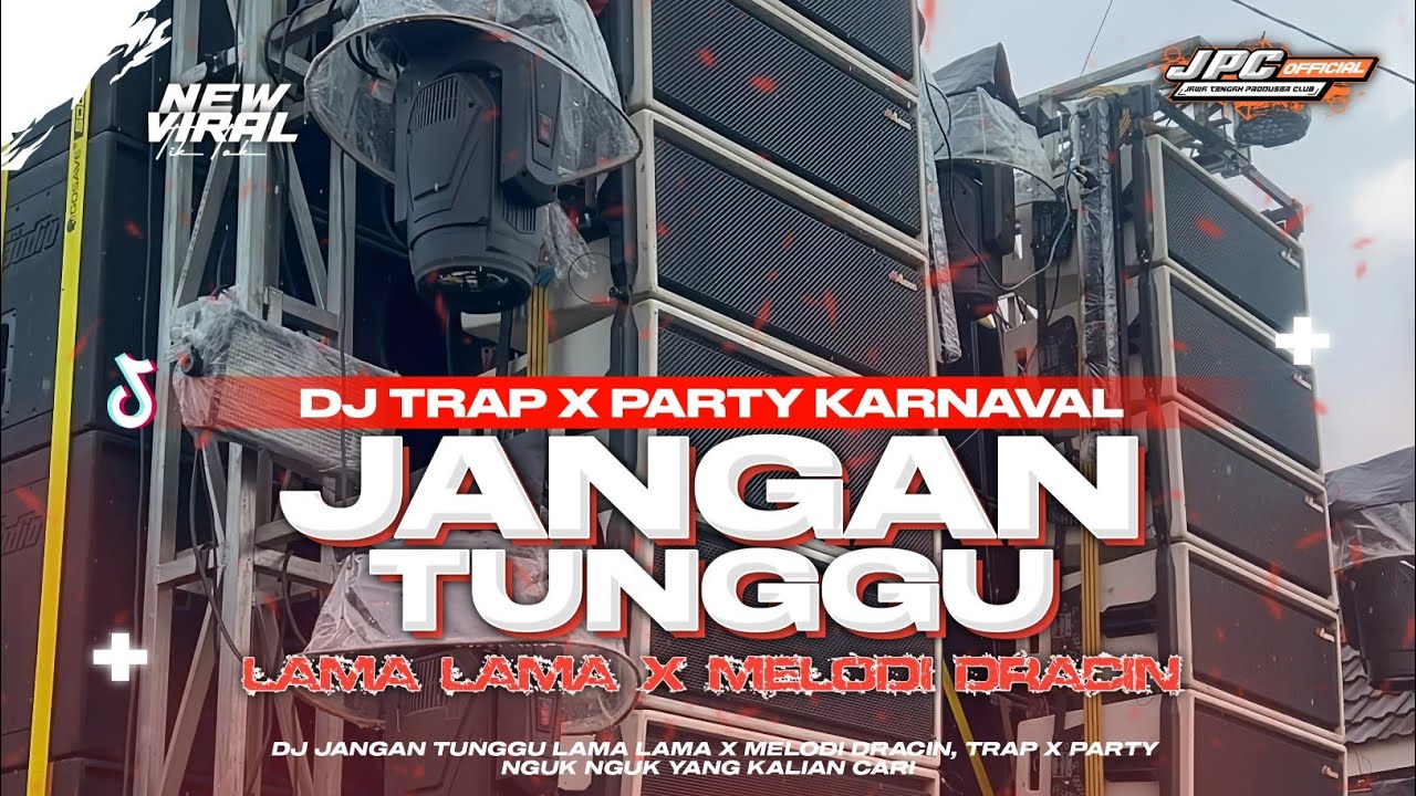 DJ JANGAN TUNGGU LAMA LAMA‼️| MELODI DRACIN | DJ TRAP X PARTY NGUK NGUK FYP TIKTOK🔥