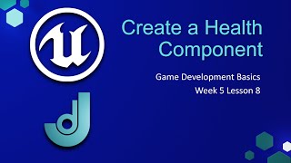 Create Health Component [ Game Development Basics - Week 5: Lesson 8 ]