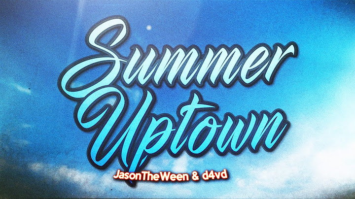 JasonTheWeen & d4vd - Summer Uptown (Lyrics)