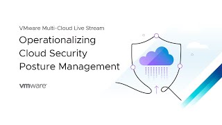 Multi-Cloud Live Stream: Operationalizing Cloud Security Posture Management