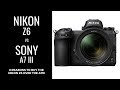 Nikon Z6 vs Sony a7 III - 8 Reasons to Buy the Z6 OVER the a7 III (PLUS 10 More)