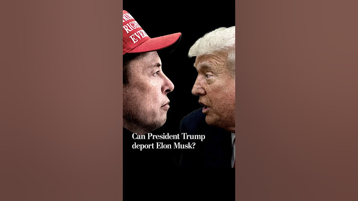 Can President Trump deport Elon Musk?