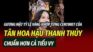 Gương mặt tỷ lệ vàng khớp từng centimet của Tân Hoa hậu Thanh Thủy, chuẩn hơn cả Tiểu Vy