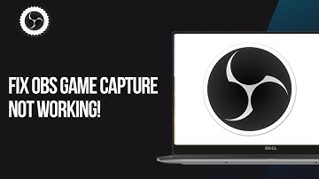 How to Fix OBS Game Capture Not Working!