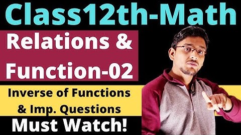 CLASS 12th Math| Relations & Functions-02 |Board Exam 2021|Pranav