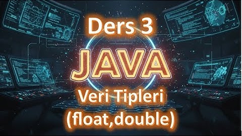 Java Dersleri #3 | Veri Tipleri - float - double (2025 Güncel)