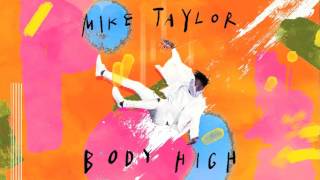 Watch Mike Taylor Body High video