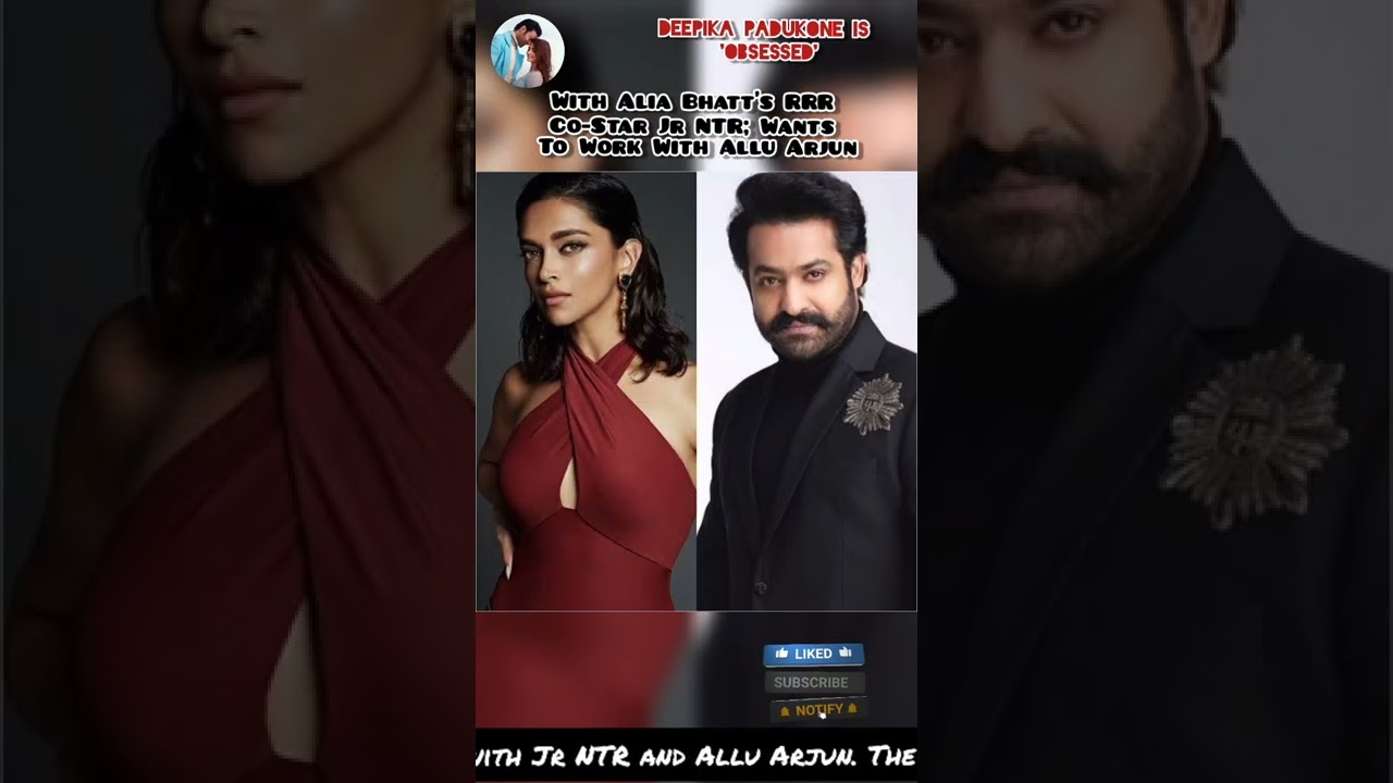 Deepika Padukone Is 'Obsessed' With Alia Bhatt's RRR Co-Star Jr NTR; Wants To Work With Allu Arjun
