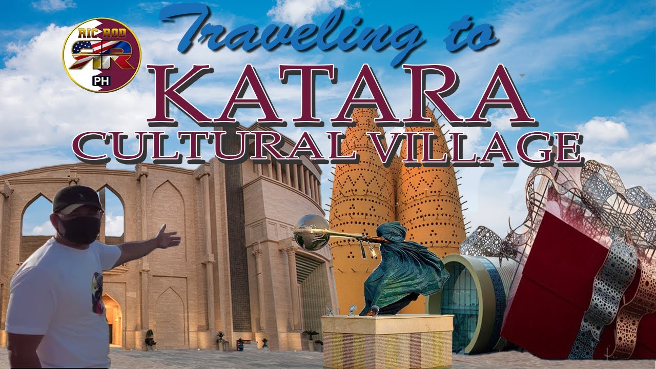 KATARA CULTURAL VILLAGE | BEST DAY & NIGHT - DOHA QATAR
