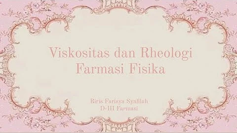 Farmasi Fisika (Uji Viskositas dan Rheologi) | Riris Farisya Syafilah - D3 Farmasi 1A.