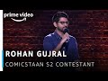 Rohan gujral  comicstaan season 2 contestant  new amazon original 2019