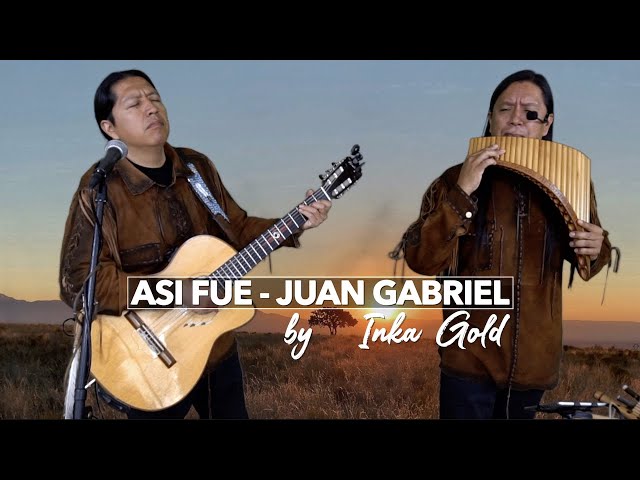 ASI FUE (Juan Gabriel) - INKA GOLD Pan flute and guitar class=