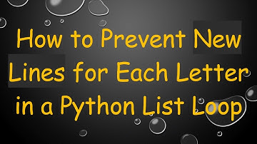 How to Prevent New Lines for Each Letter in a Python List Loop
