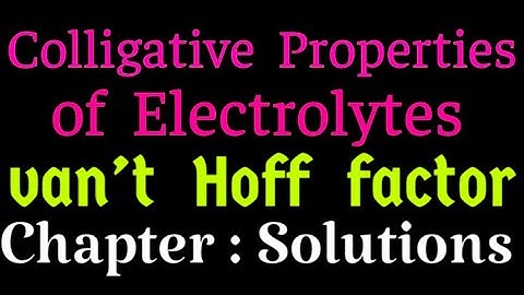 Colligative properties of electrolytes , van