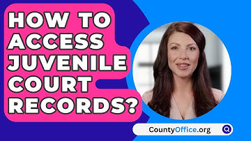 How To Access Juvenile Court Records? - CountyOffice.org