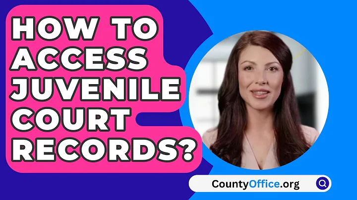 How To Access Juvenile Court Records? - CountyOffice.org