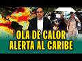 "Un fenómeno bastante inusual": ¿A qué se deben las altas temperaturas en el Caribe?