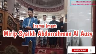 irama imam mirip syaikh Abdurrahman Al Ausy