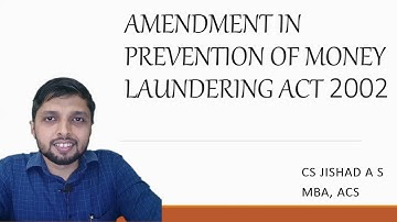 Amendment in Prevention of Money Laundering Act 2002 I CS Jishad A S