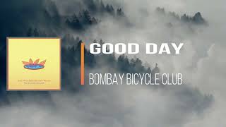 Bombay Bicycle Club - Good Day (Lyrics)