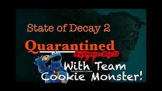 State of Decay 2  - Quarantined - Nightmare Day 13 | Team Cookie Monster!