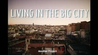 living in the big city - another project - lagu