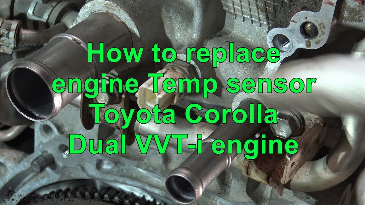 How to replace engine Temp sensor Toyota Corolla Dual VVT-i engine