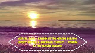 Gürsel İleri - Kendim Ettim Kendim Buldum (N. Ertaş) & Ankaralı Turgut - Kendim Ettim Kendim Buldum