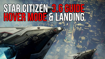 Star Citizen 3.6.0 | Hover Mode & Landing Guide