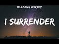 I Surrender - Hillsong Worship (Lyrics) - O Come to the Altar, Trust In You, I Surrender