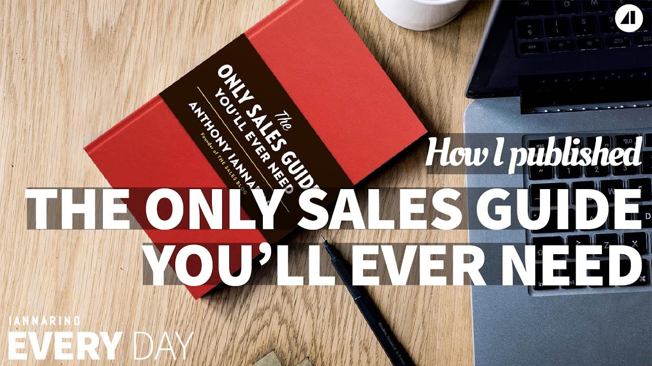 How I Published The Only Sales Guide You'll Ever Need Episode 22 How I Published The Only Sales Guide You'll Ever Need Episode 22