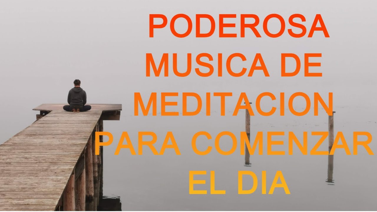 musica para meditacion de la Mañana Meditando Para Comenzar el Dia ...