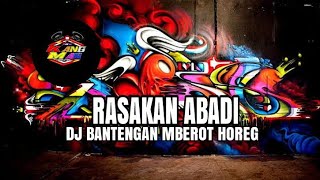 DJ BANTENGAN DER DOR MBEROT HOREG RASAKAN ABADI VIRAL TRENDING