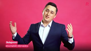 Imomiddin Ahmedov - Bolajonim | Имомиддин Ахмедов - Болажоним