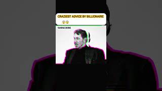 CRAZIEST ADVICE FROM A BILLIONAIRE 😱 #billionaire #motivation #youtubeshorts #money #success #fyp