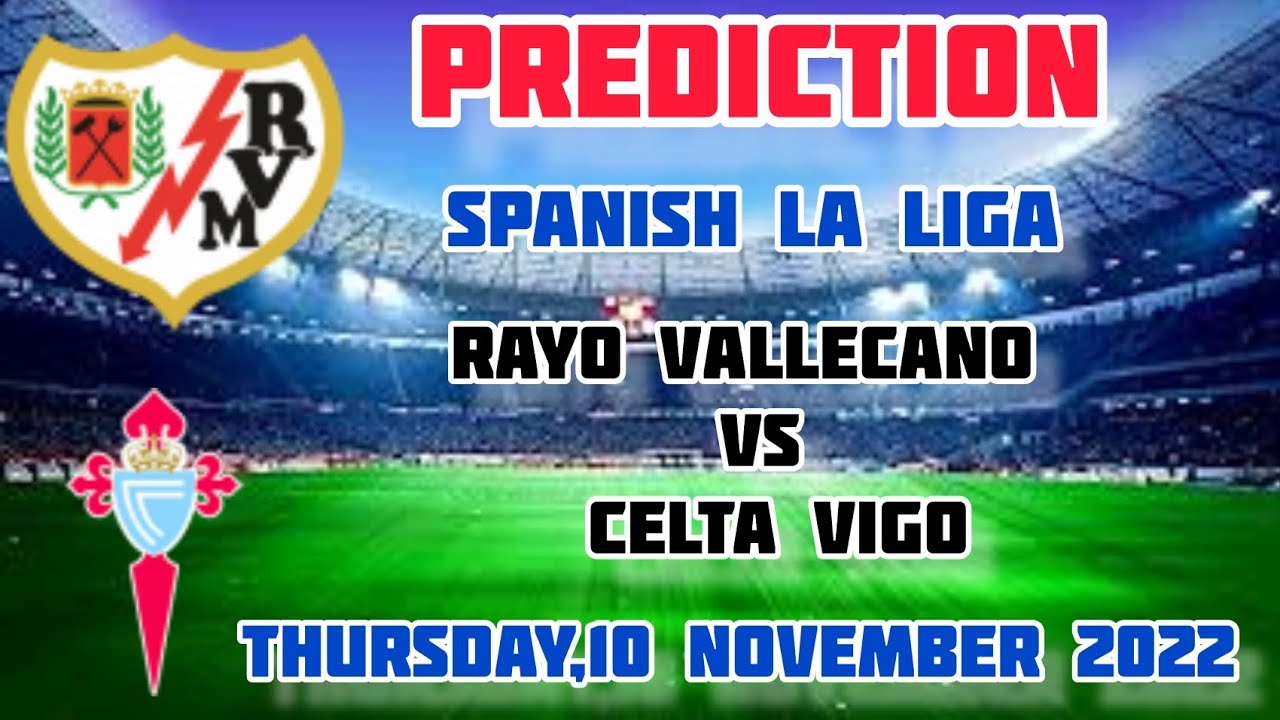 Rayo Vallecano vs Celta Vigo Prediction and Betting Tips 10th