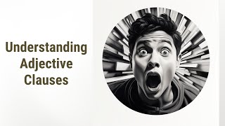 Cracking the Code: Understanding Restrictive Adjective Clauses