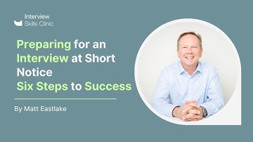 Preparing for an Interview at Short Notice: Six Steps to Success