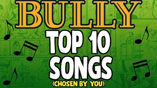Bully - Top 10 Songs